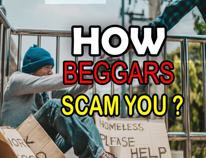 The Secret Of HOW BEGGARS SCAM YOU?