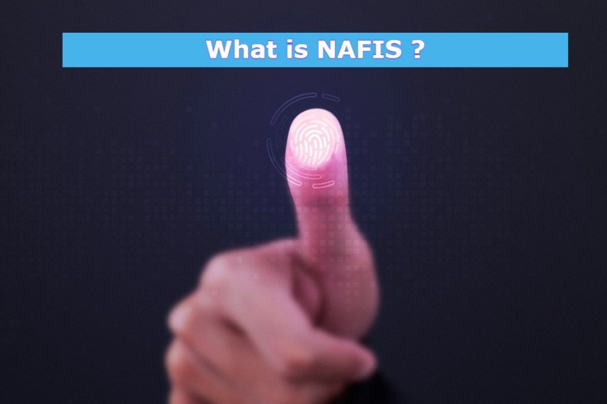 What is NAFIS ?
