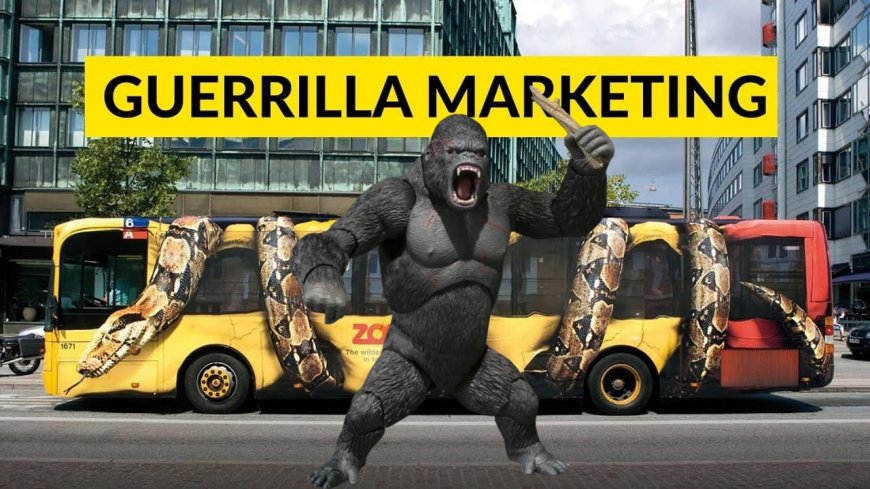Guerilla Marketing: A Comprehensive Guide for Small Businesses